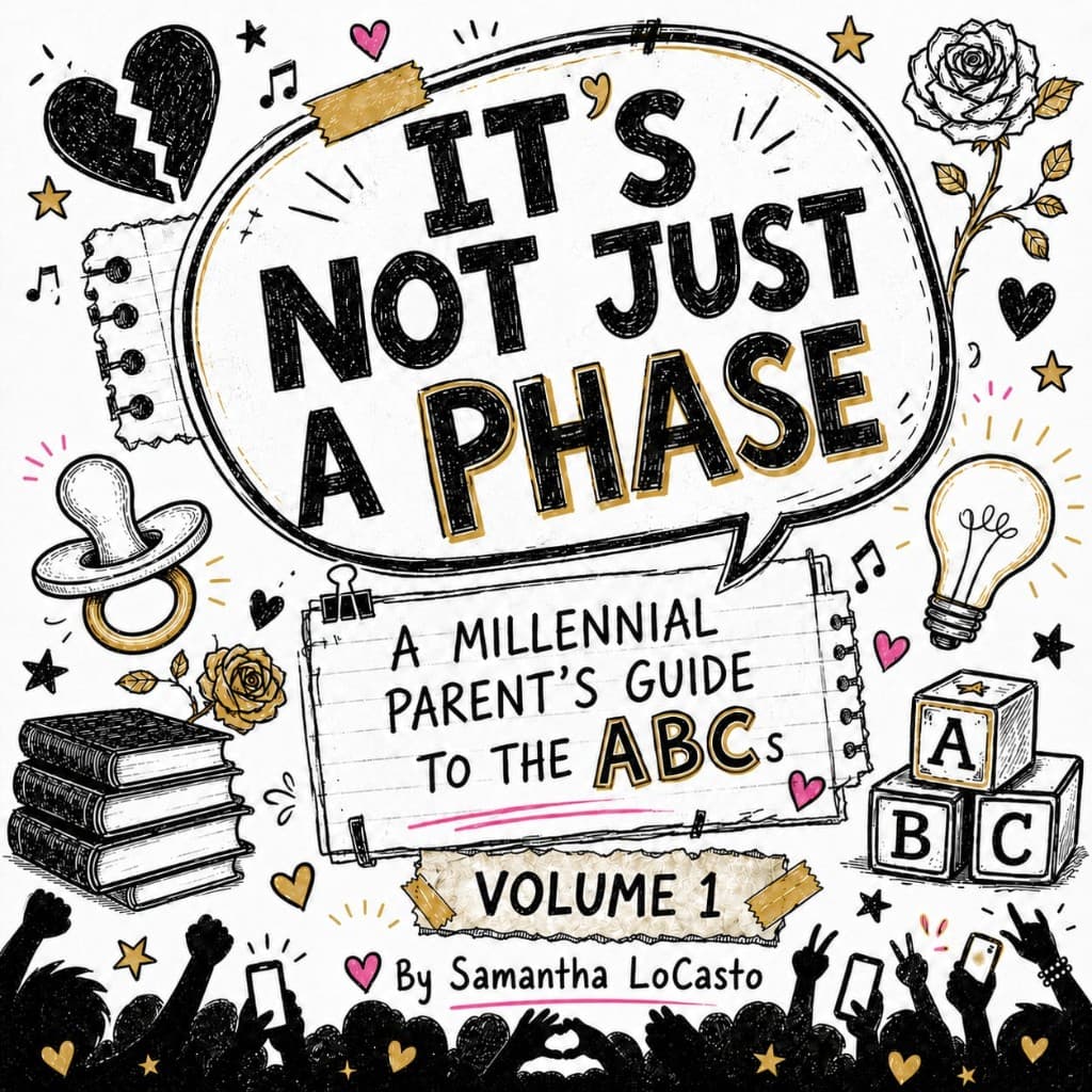 Front cover of It's Not Just a Phase: A Millennial Parent's Guide to the ABCs, Volume 1, by Samantha LoCasto